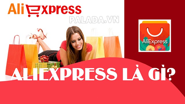 Aliexpress là gì? Tìm hiểu cách mua hàng trên Aliexpress