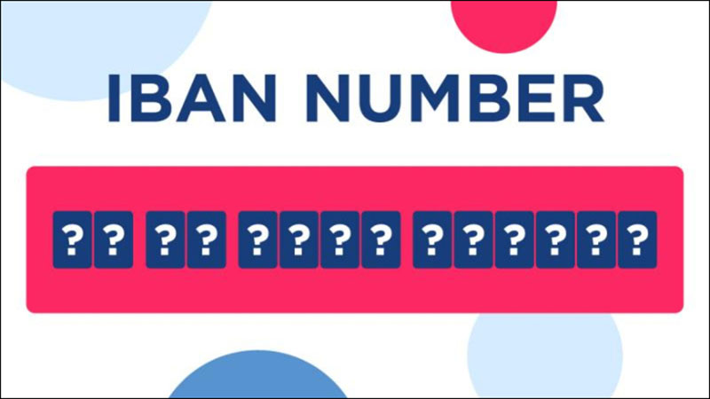 IBAN number là gì? Mã IBAN của các ngân hàng tại Việt Nam mới nhất